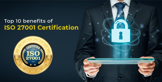 Top 10 benefits of ISO 27001 Certification