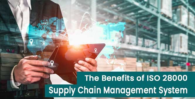 The Benefits Of ISO 28000 Supply Chain Management System