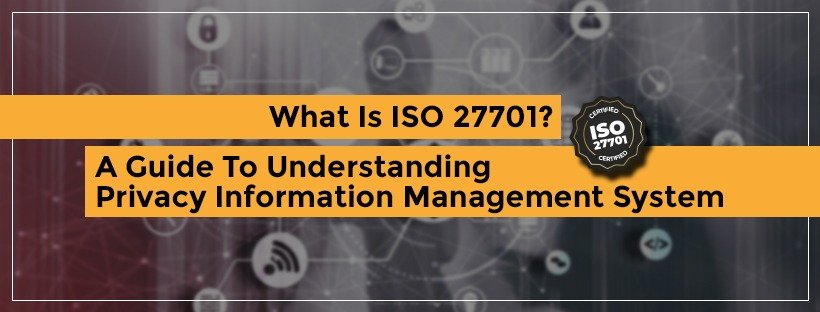 What Is ISO 27701? A Guide To Understanding Privacy Information Management System